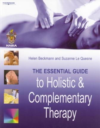 The Essential Guide to Holistic and Complementary Therapy by Helen Beckmann and Suzanne LeQuense