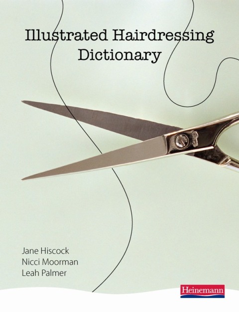 Illustrated Hairdressing Dictionary by Hiscock, Moorman, Palmer