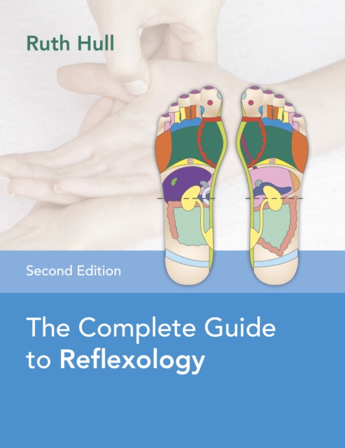 The Complete Guide to Reflexology Second Edition by Ruth Hull